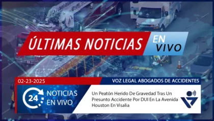[02-23-2025] Condado De Tulare, CA - Un Peatón Herido De Gravedad Tras Un Presunto Accidente Por DUI En La Avenida Houston En Visalia
