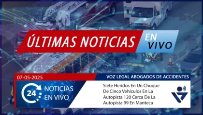 [07-05-2025] Condado De San Joaquin, CA - Siete Heridos En Un Choque De Cinco Vehículos En La Autopista 120 Cerca De La Autopista 99 En Manteca